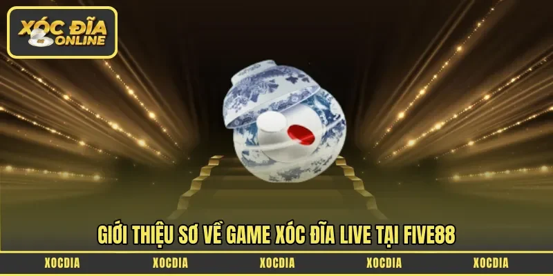 Giới thiệu sơ về game xóc đĩa Live tại Five88