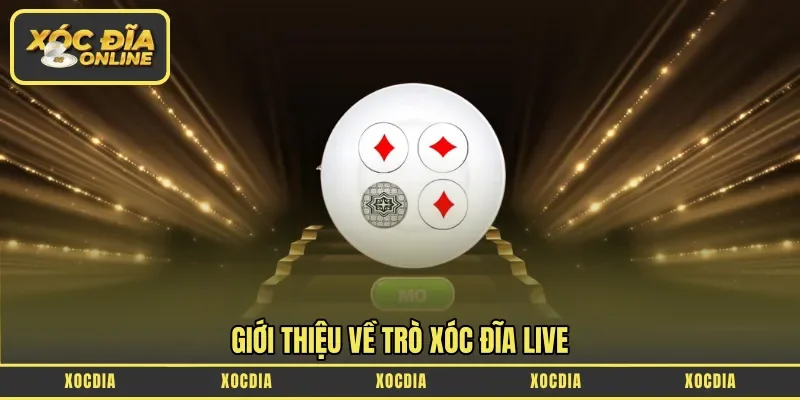 Giới thiệu về trò xóc đĩa LIVE