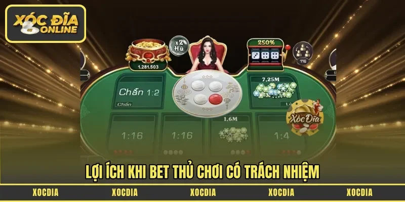 Lợi ích khi bet thủ chơi có trách nhiệm