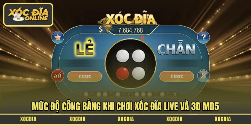 Mức độ công bằng khi chơi xóc đĩa Live và 3D MD5