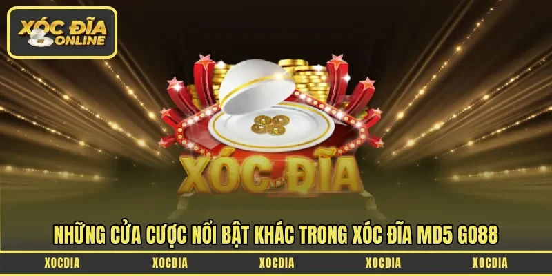 Những cửa cược nổi bật khác trong xóc đĩa MD5 Go88
