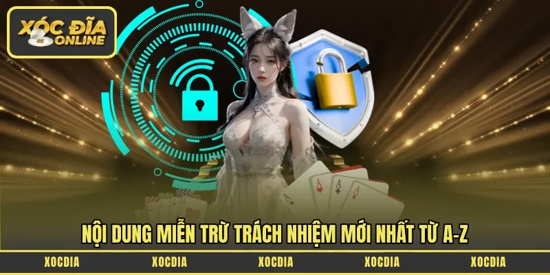 Nội dung miễn trừ trách nhiệm mới nhất từ A-Z