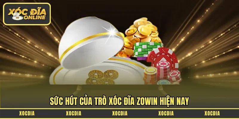 Sức hút của trò xóc đĩa Zowin hiện nay