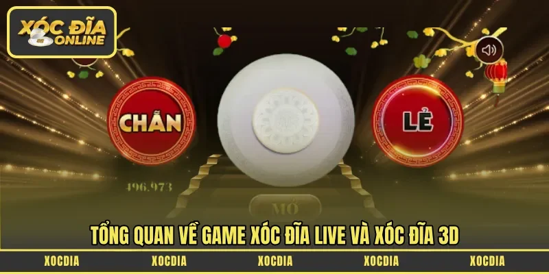 Tổng quan về game Xóc Đĩa Live và Xóc Đĩa 3D