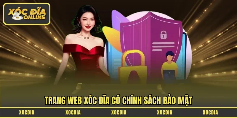 Trang web Xóc Đĩa có chính sách bảo mật 